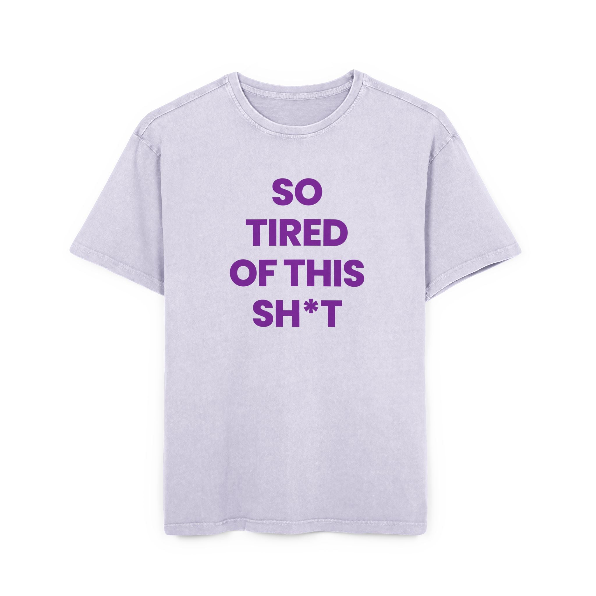 So Tired of This Sh*t Graphic Tee — Mens Acid Wash Oversized Shirt