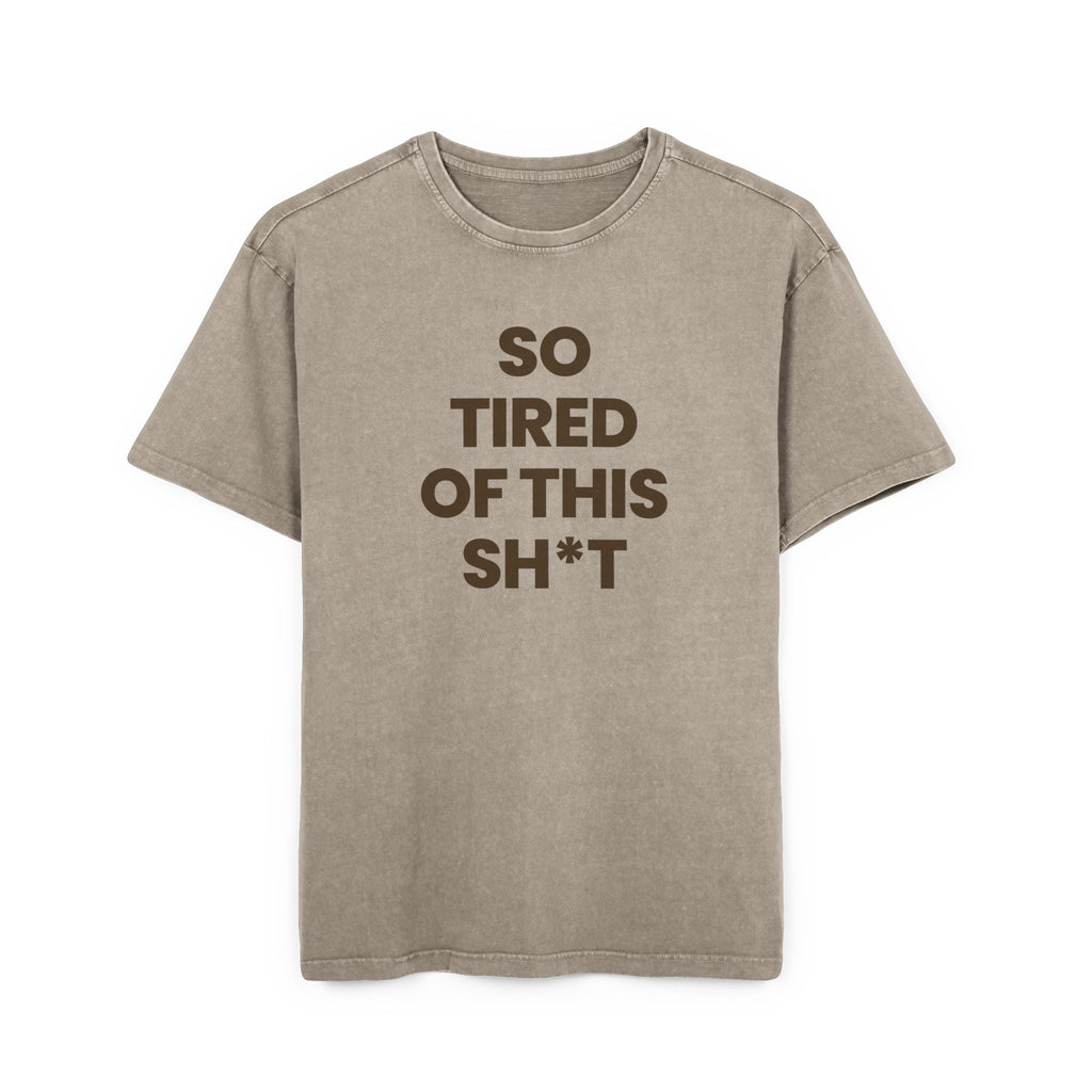 So Tired of This Sh*t Graphic Tee — Mens Acid Wash Oversized Shirt