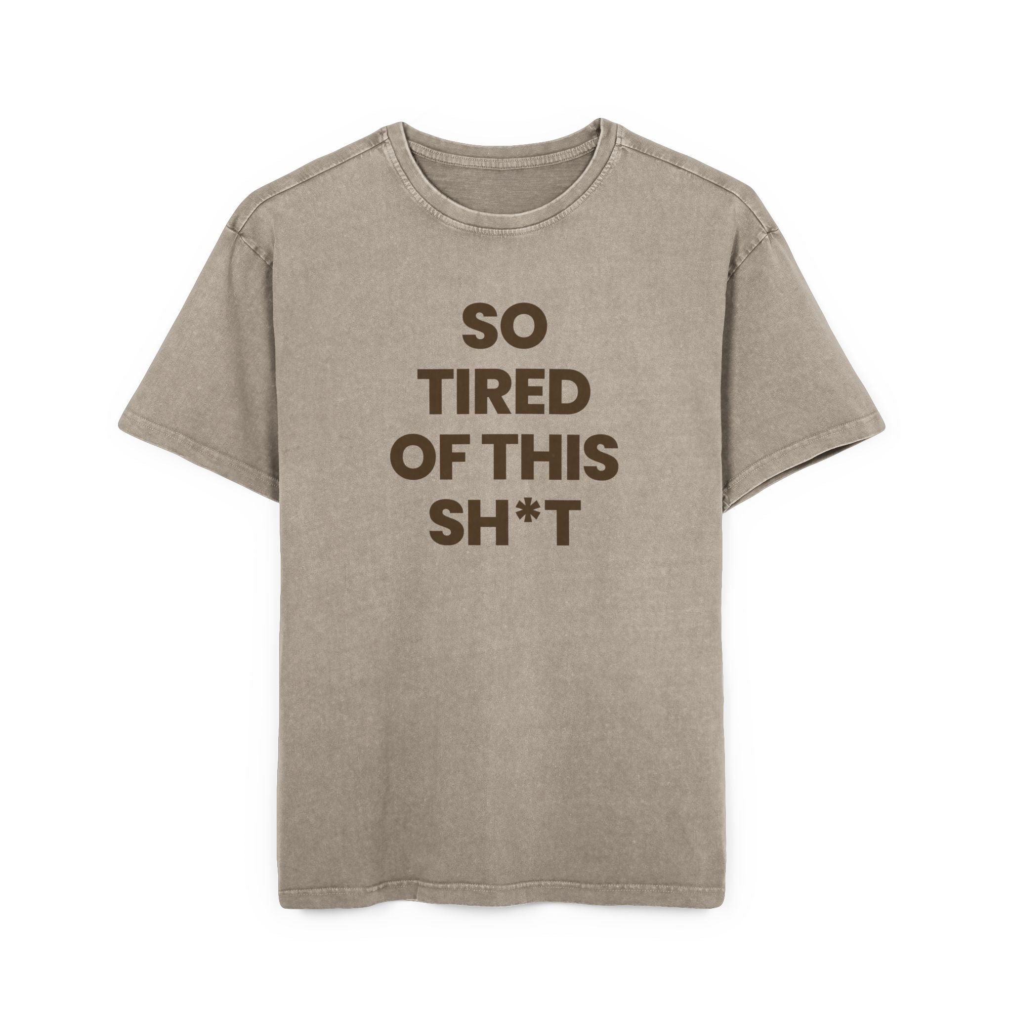 So Tired of This Sh*t Graphic Tee — Mens Acid Wash Oversized Shirt