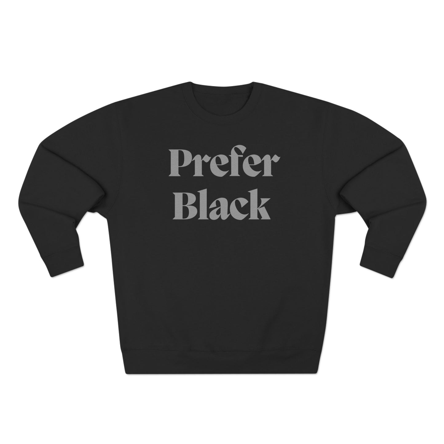 Prefer Black Unisex Crewneck Sweatshirt