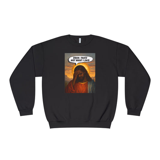 Disappointed Jesus "Bruh, That's Not What I Said" Crewneck Sweatshirt