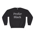 Prefer Black Crewneck Sweatshirt — Minimalist Quote Pullover