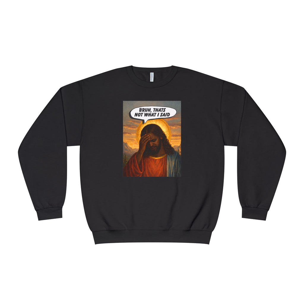 Disappointed Jesus "Bruh, That's Not What I Said" Crewneck Sweatshirt